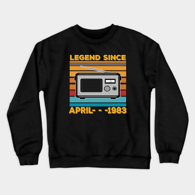 Legend Since 1983 Birthday 40th April Crewneck Sweatshirt by thexsurgent